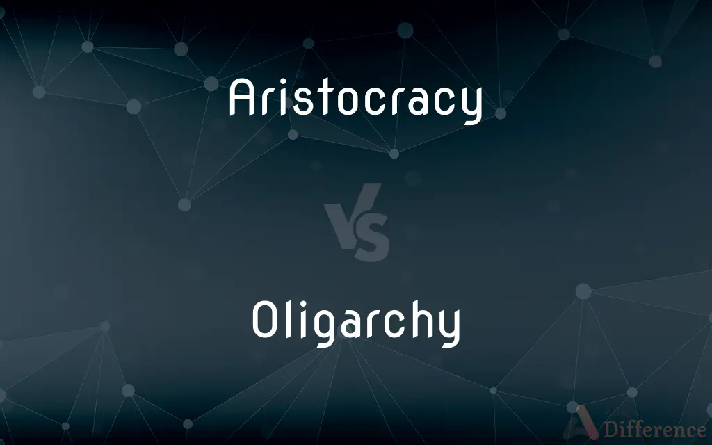 Aristocracy vs. Oligarchy — What's the Difference?