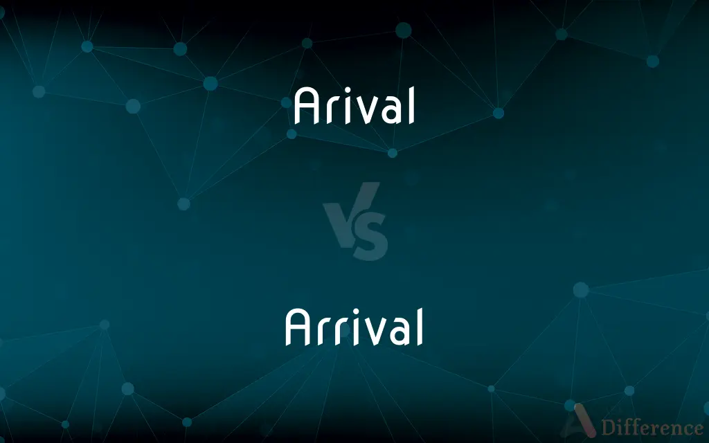 Arival vs. Arrival — Which is Correct Spelling?