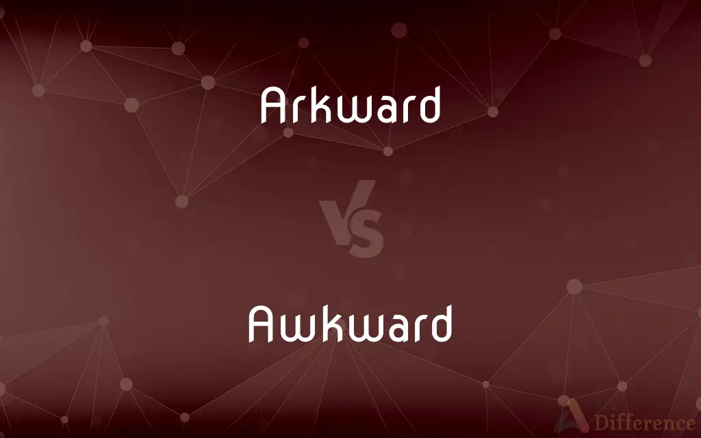 Arkward vs. Awkward — Which is Correct Spelling?