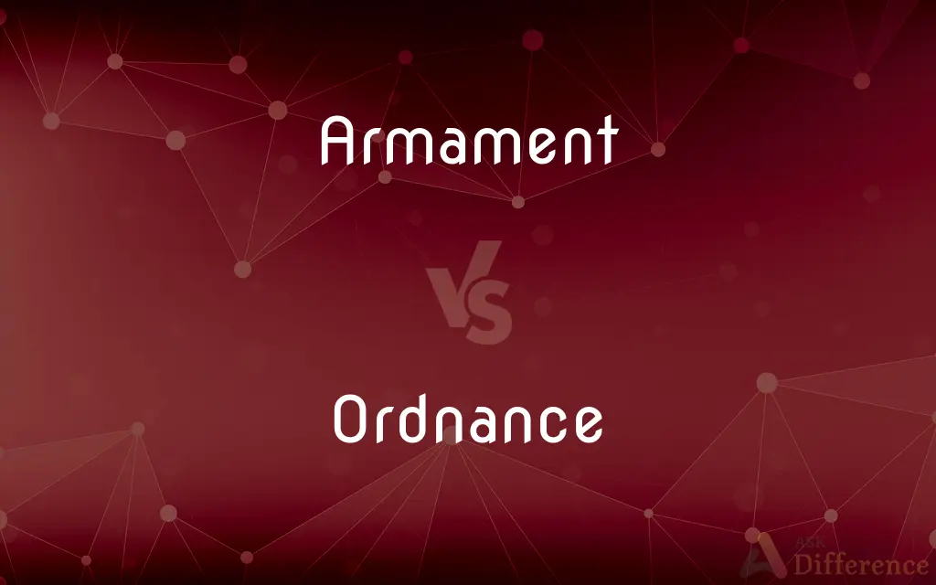 Armament vs. Ordnance — What's the Difference?