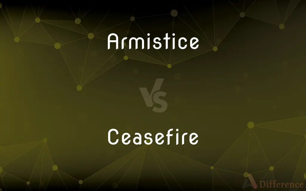 Armistice vs. Ceasefire — What's the Difference?
