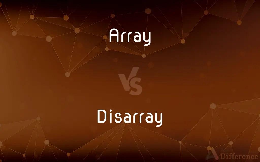 Array vs. Disarray — What's the Difference?