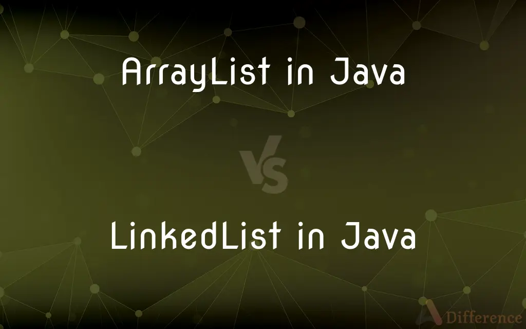 ArrayList in Java vs. LinkedList in Java — What's the Difference?