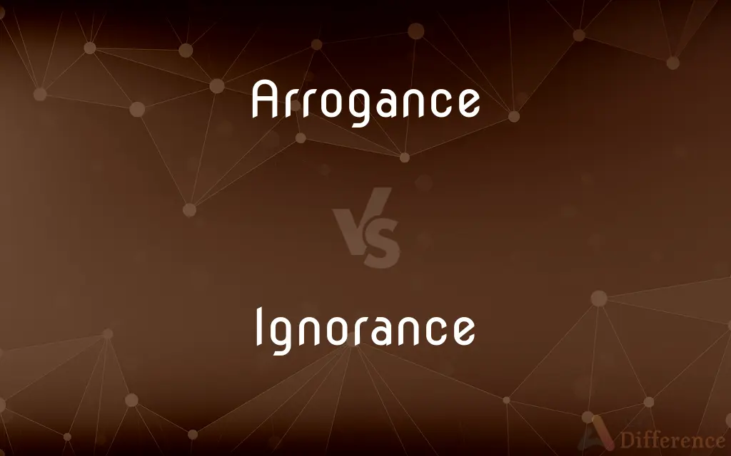 Arrogance vs. Ignorance — What's the Difference?