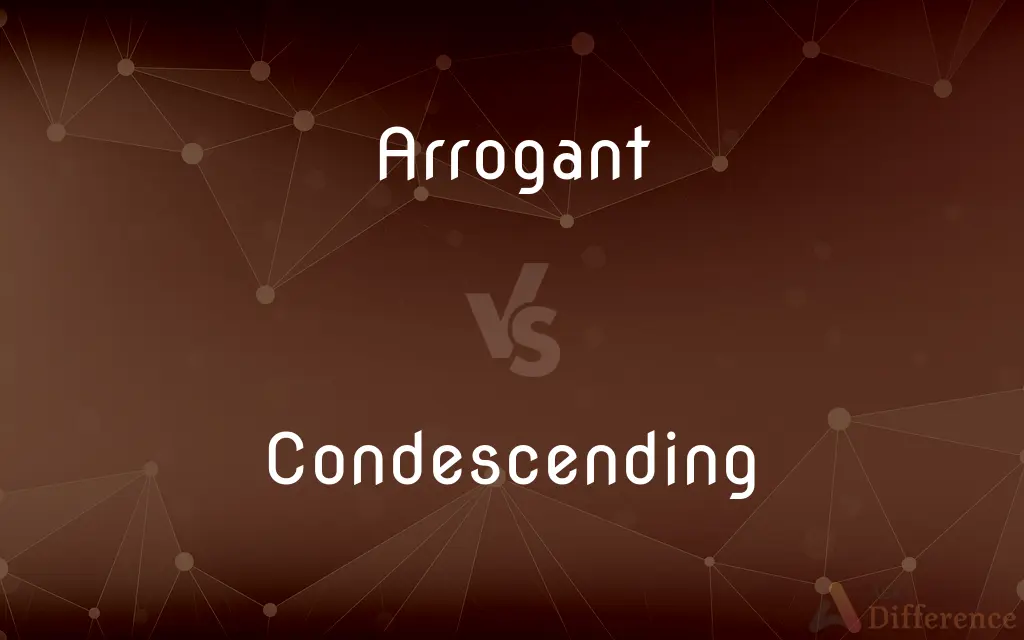 Arrogant vs. Condescending — What's the Difference?