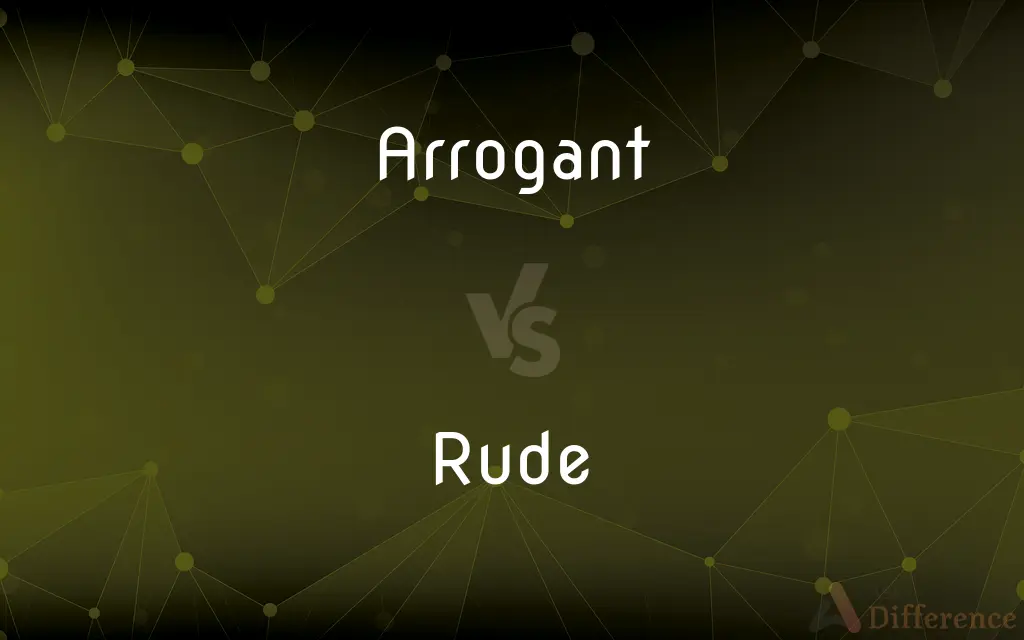 Arrogant vs. Rude — What's the Difference?