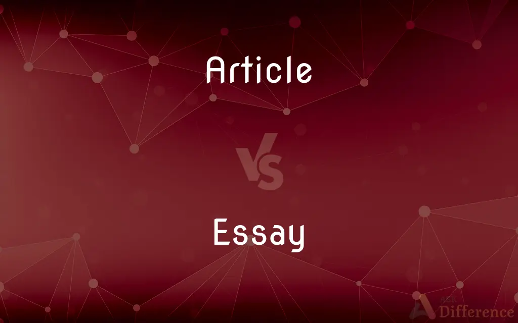 Article vs. Essay — What's the Difference?