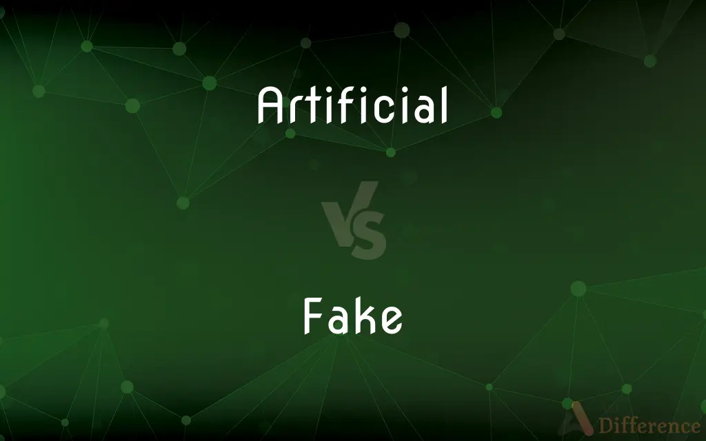 Artificial vs. Fake — What's the Difference?