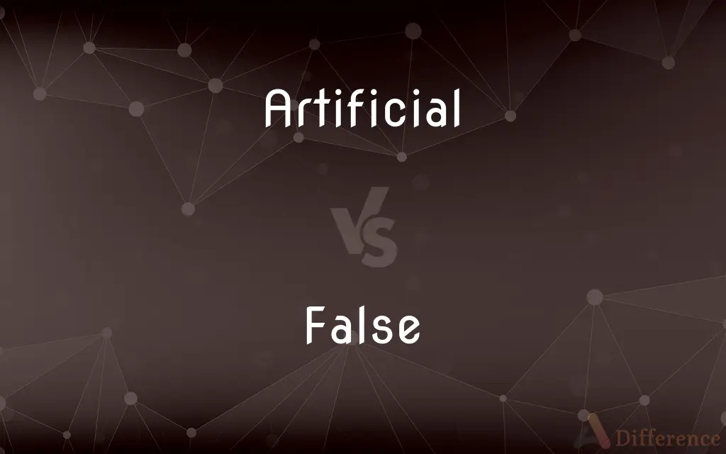 Artificial vs. False — What's the Difference?