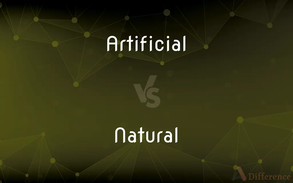 Artificial vs. Natural — What's the Difference?
