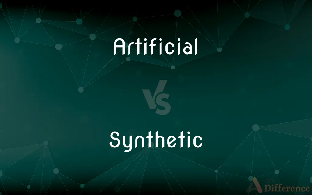 Artificial vs. Synthetic — What's the Difference?