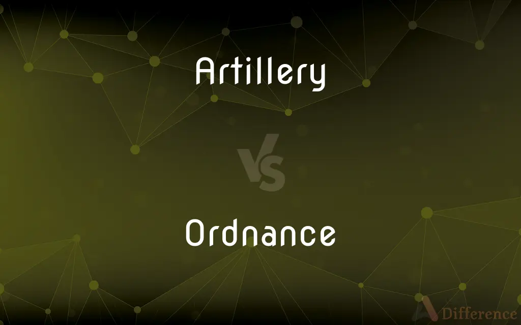 Artillery vs. Ordnance — What's the Difference?