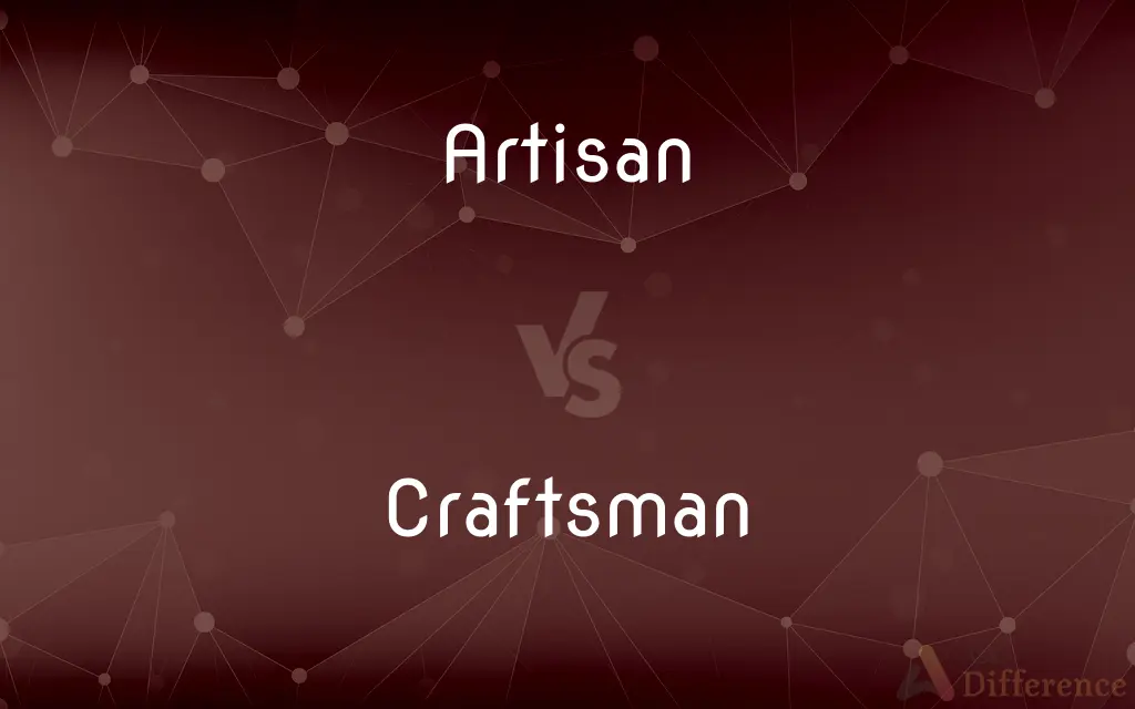 Artisan vs. Craftsman — What's the Difference?