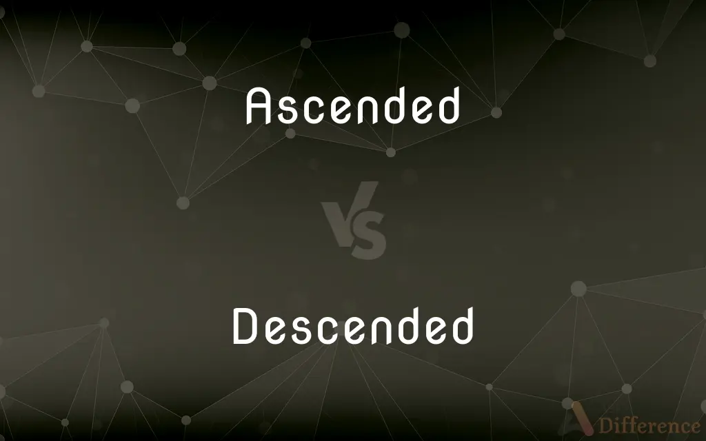 Ascended vs. Descended — What's the Difference?