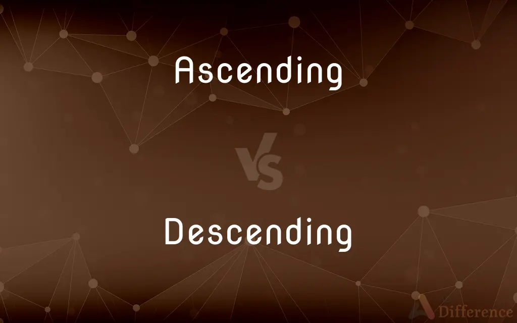 Ascending vs. Descending — What's the Difference?