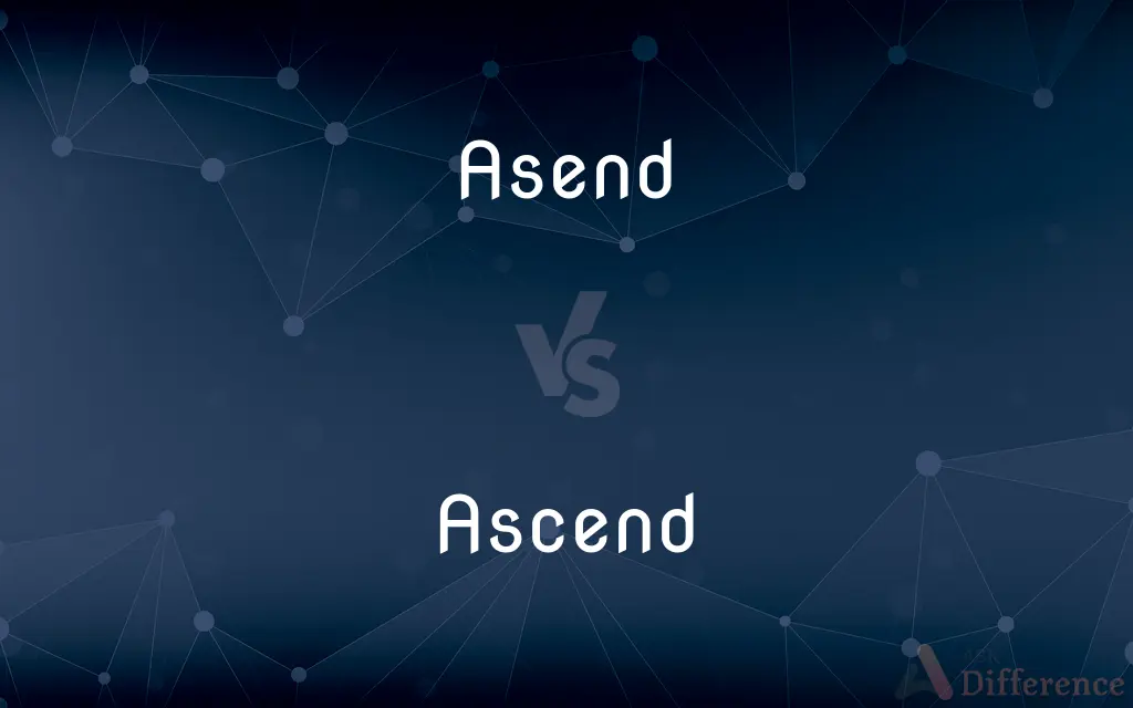 Asend vs. Ascend — Which is Correct Spelling?