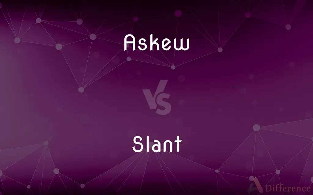 Askew vs. Slant — What's the Difference?