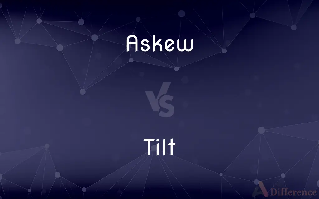 Askew vs. Tilt — What's the Difference?