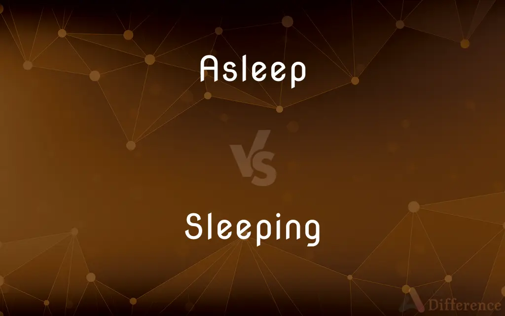 Asleep vs. Sleeping — What's the Difference?