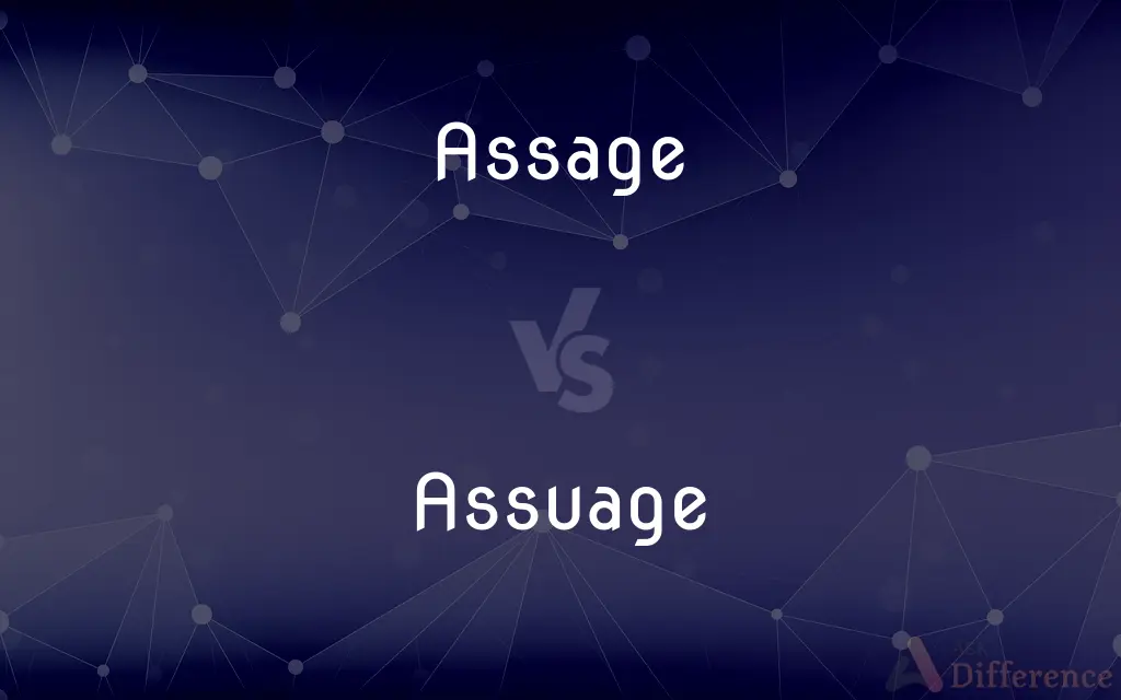 Assage vs. Assuage — What's the Difference?