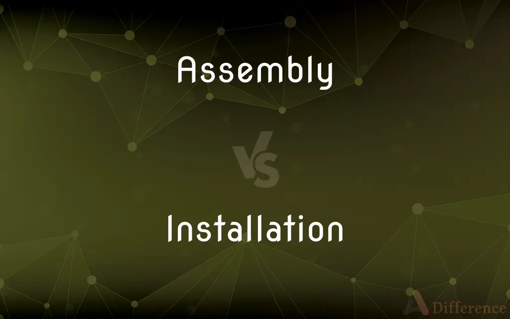 Assembly vs. Installation — What's the Difference?
