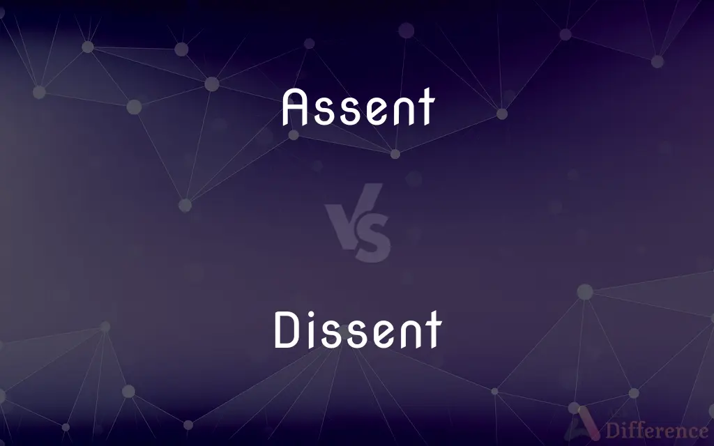 Assent vs. Dissent — What's the Difference?