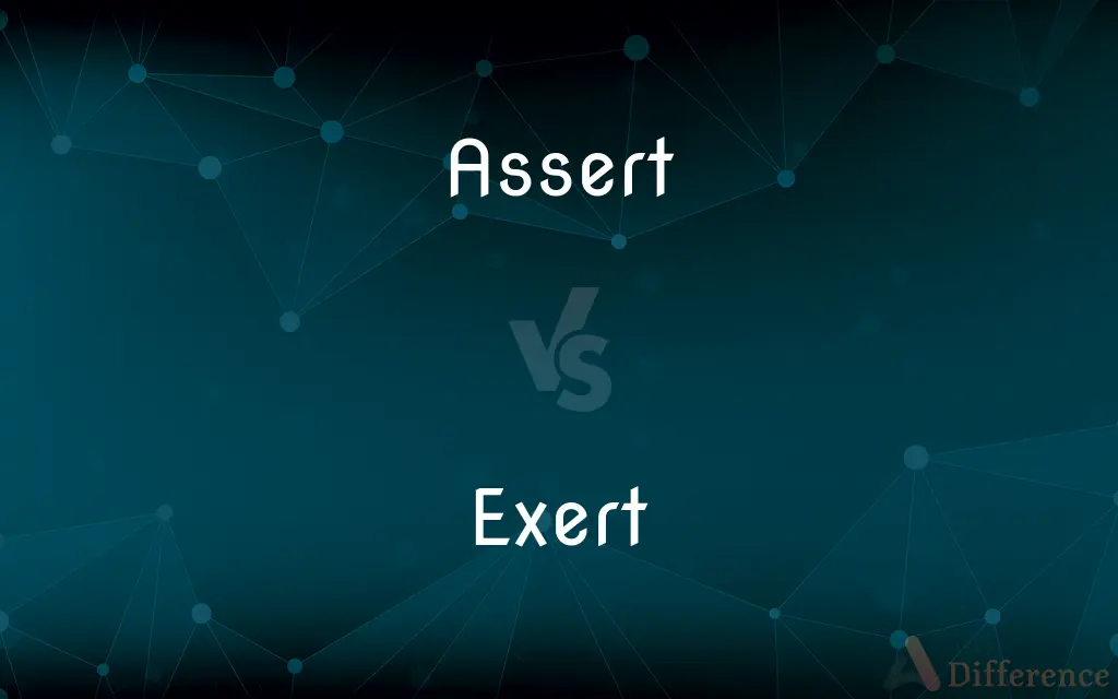 Assert vs. Exert — What's the Difference?