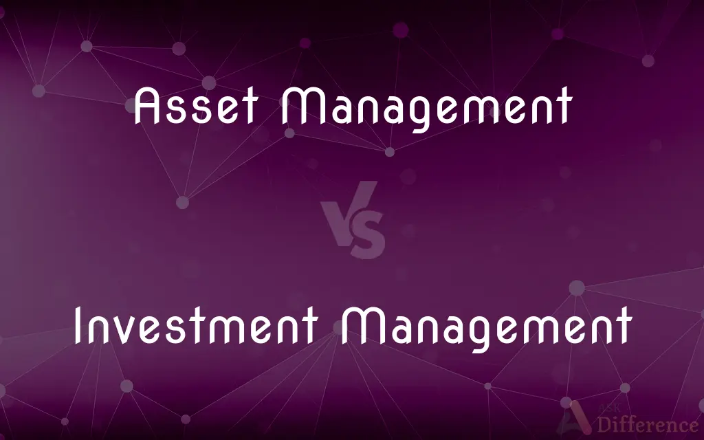 Asset Management vs. Investment Management — What's the Difference?