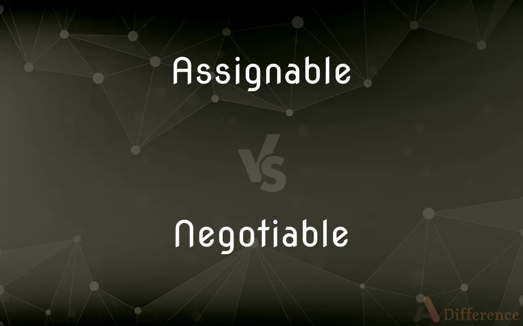Assignable vs. Negotiable — What's the Difference?