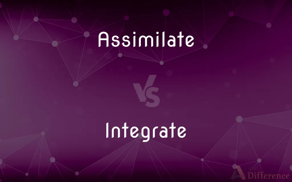Assimilate vs. Integrate — What's the Difference?