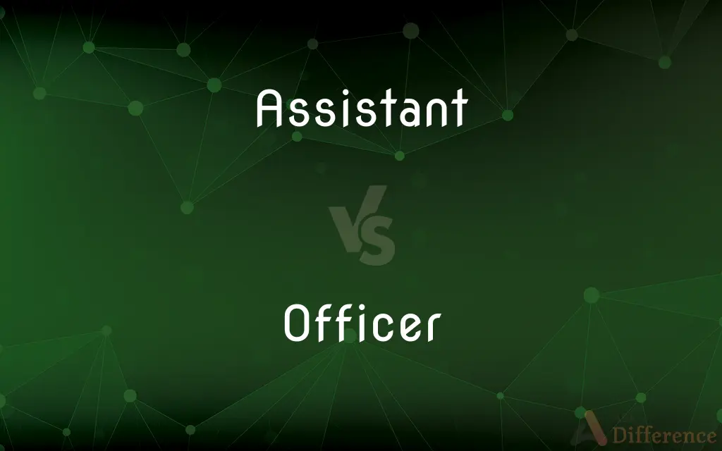 Assistant vs. Officer — What's the Difference?