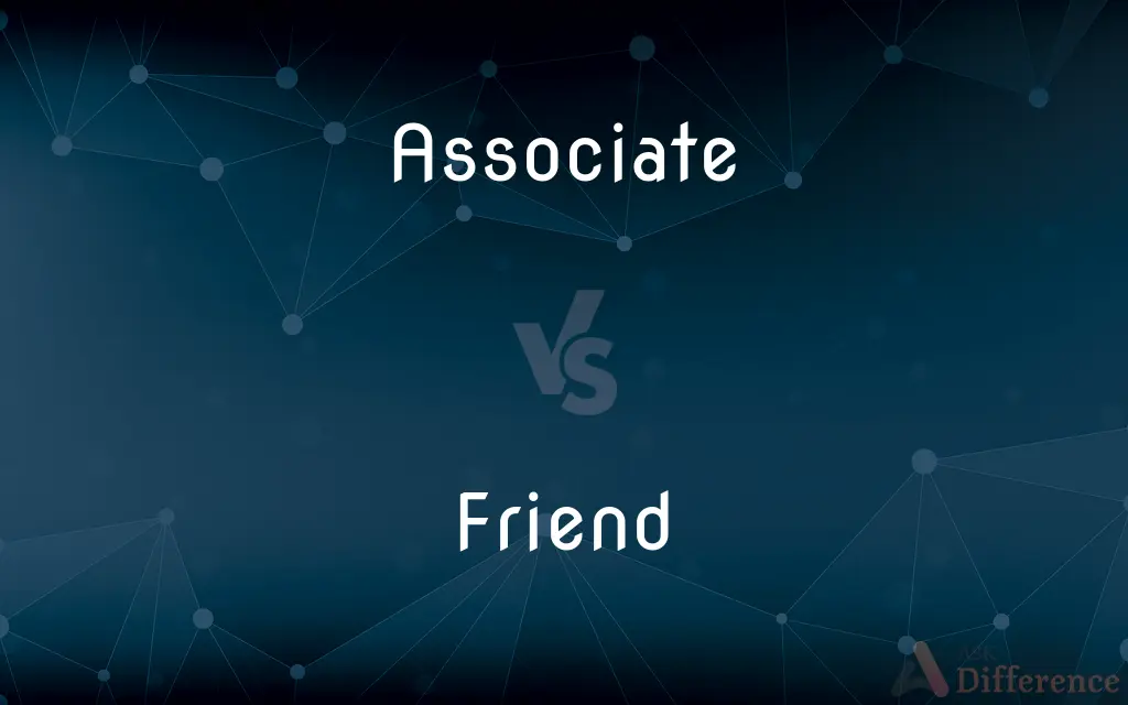 Associate vs. Friend — What's the Difference?
