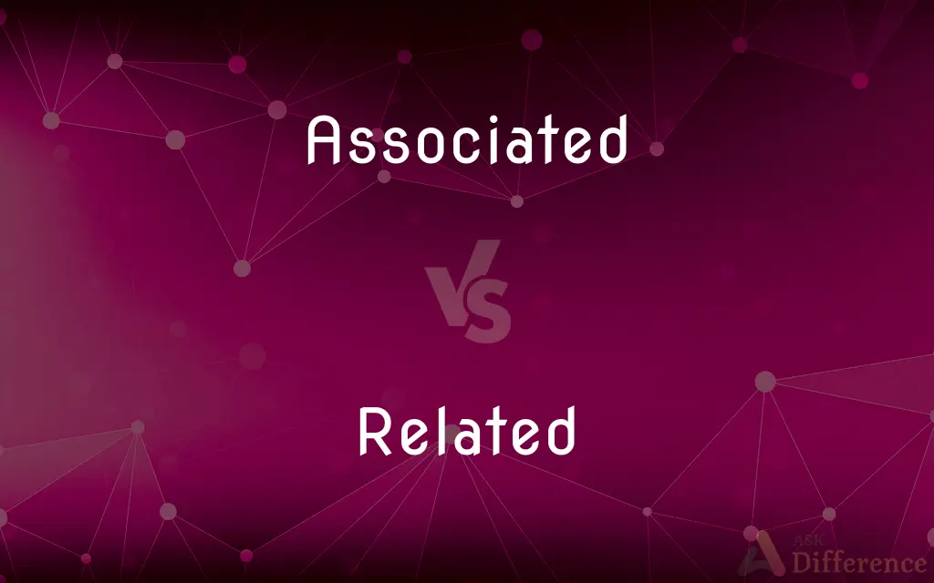 Associated vs. Related — What's the Difference?