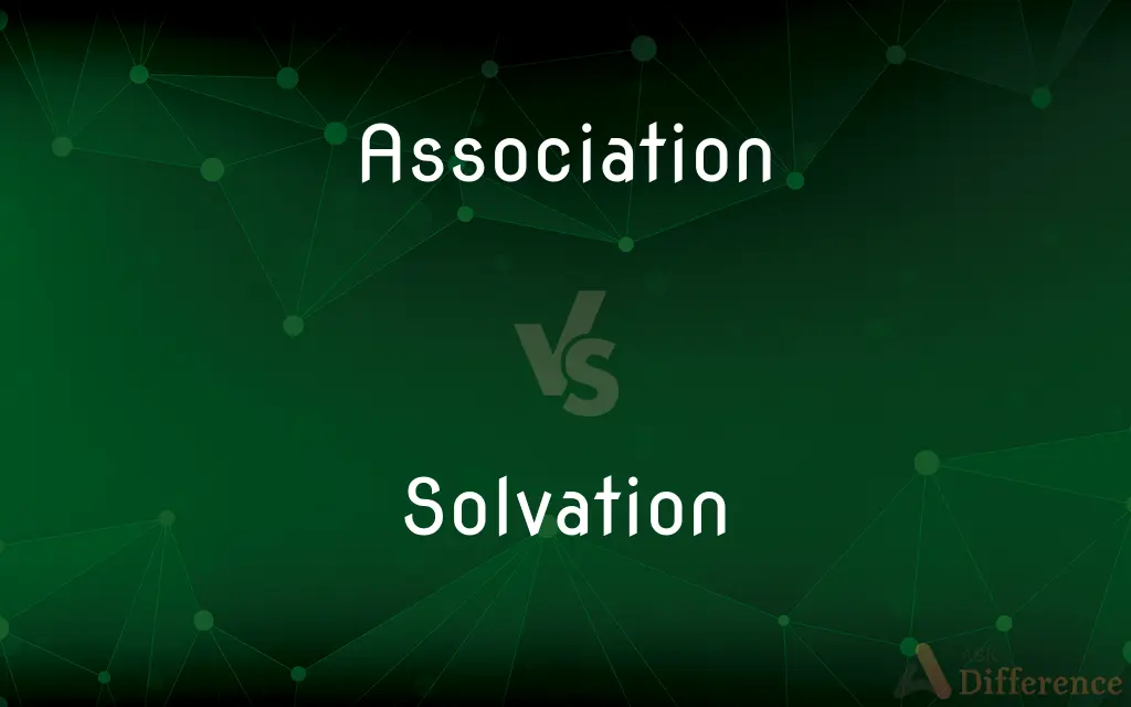 Association vs. Solvation — What's the Difference?
