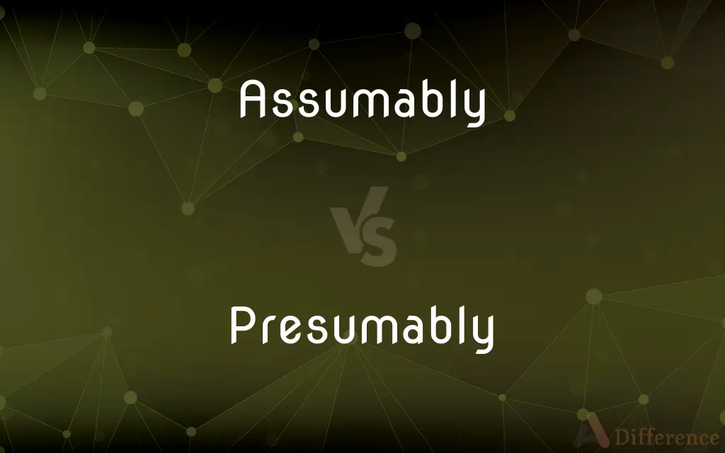 Assumably vs. Presumably — Which is Correct Spelling?