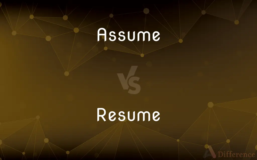 Assume vs. Resume — What's the Difference?