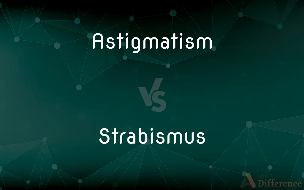 Astigmatism vs. Strabismus — What's the Difference?