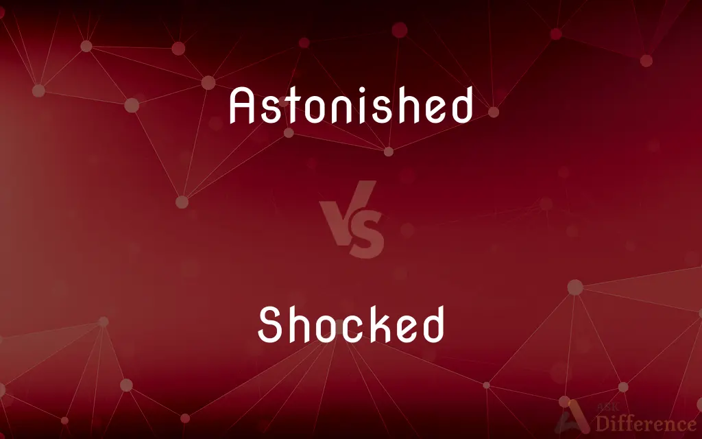 Astonished vs. Shocked — What's the Difference?