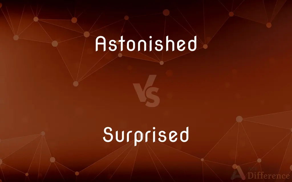 Astonished vs. Surprised — What's the Difference?