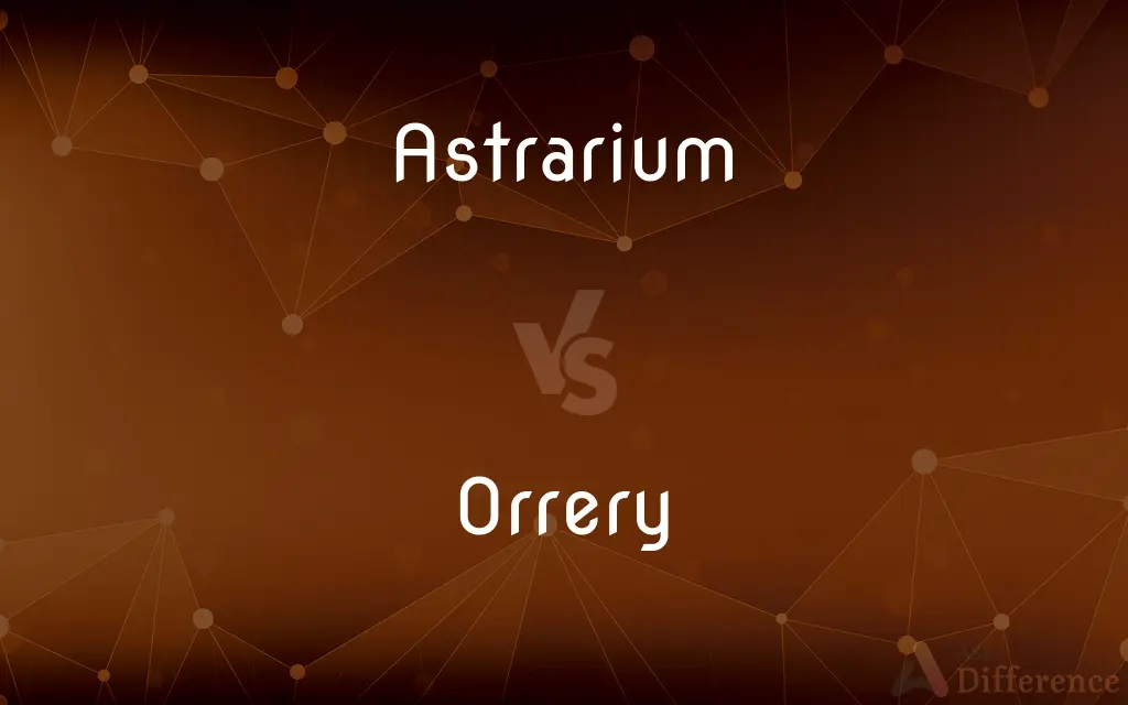 Astrarium vs. Orrery — What's the Difference?