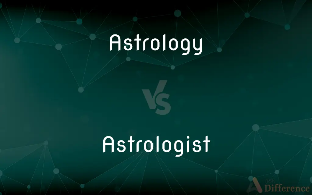 Astrology vs. Astrologist — What's the Difference?