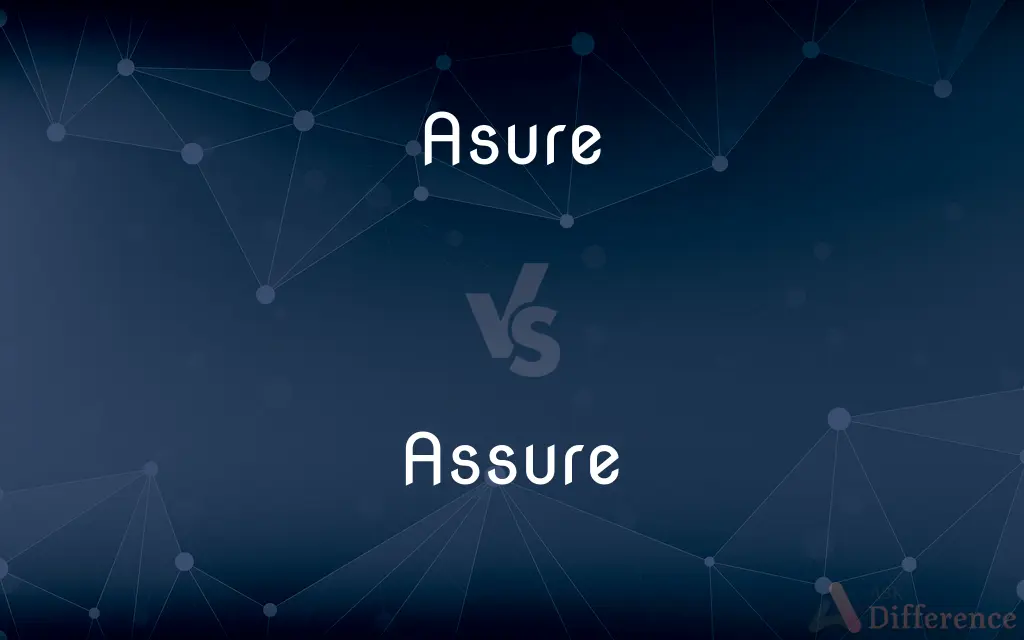 Asure vs. Assure — Which is Correct Spelling?