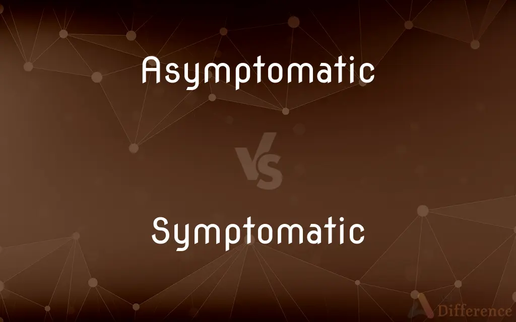 Asymptomatic vs. Symptomatic — What's the Difference?