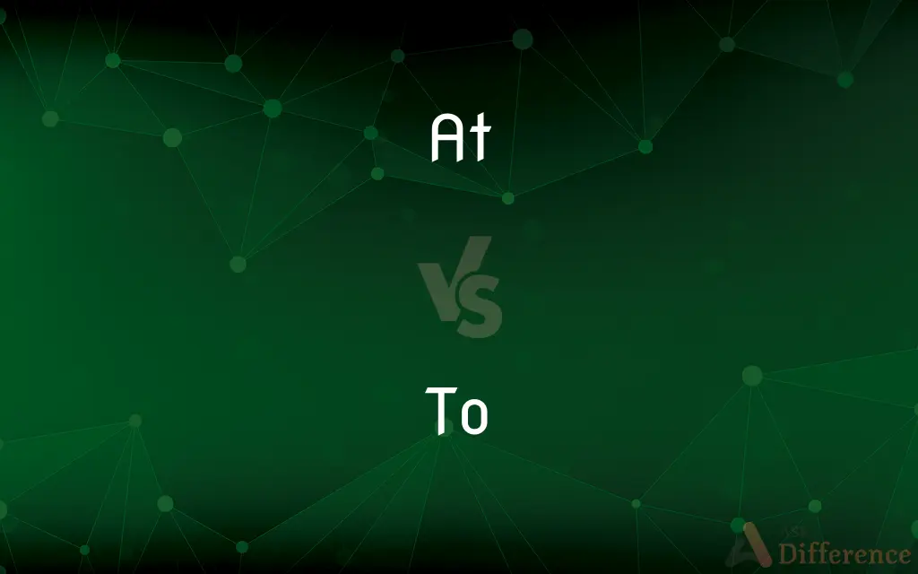 At vs. To — What's the Difference?