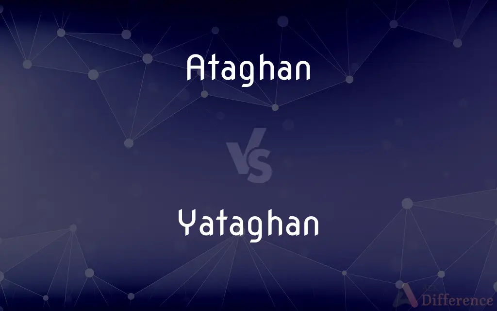 Ataghan vs. Yataghan — What's the Difference?