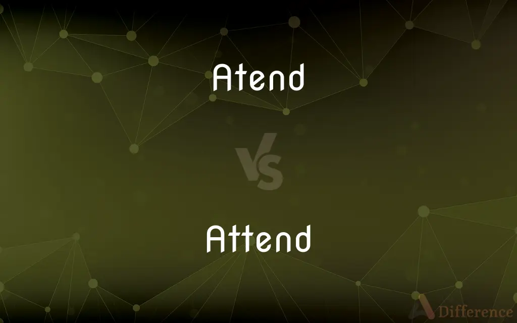 Atend vs. Attend — Which is Correct Spelling?