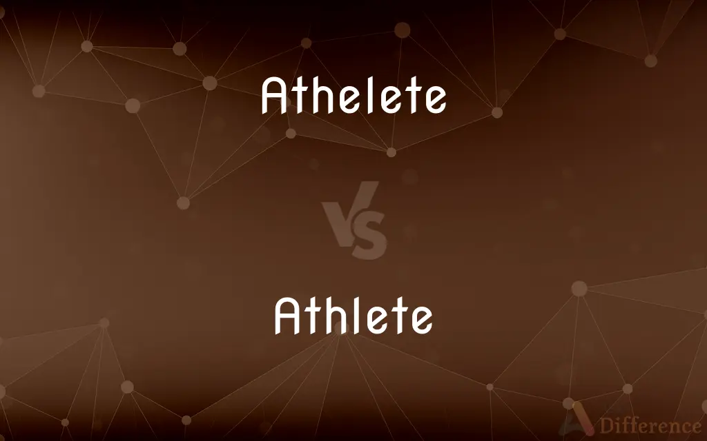 Athelete vs. Athlete — Which is Correct Spelling?