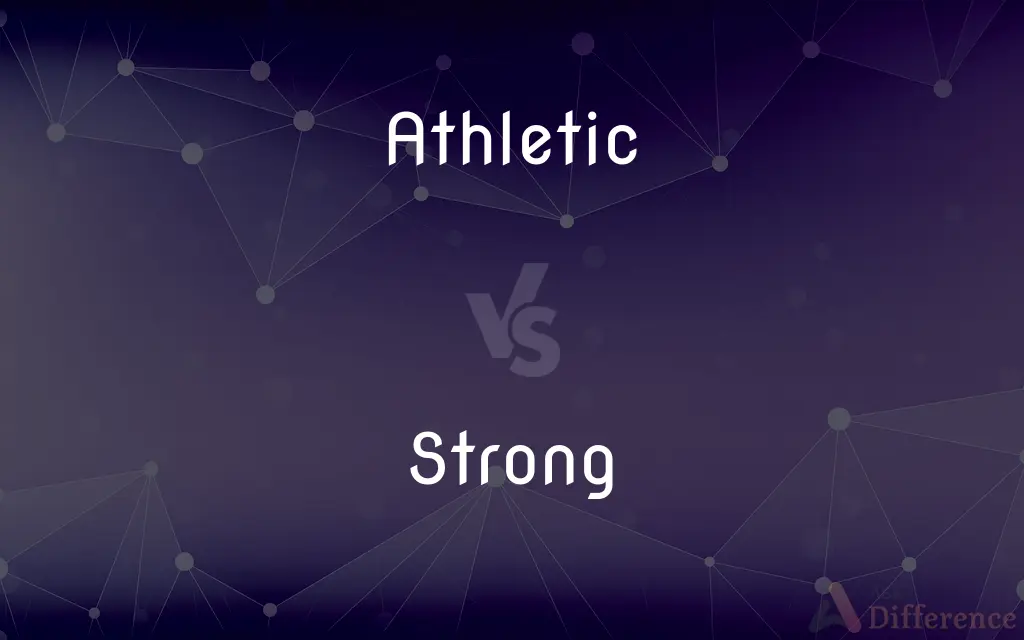 Athletic vs. Strong — What's the Difference?
