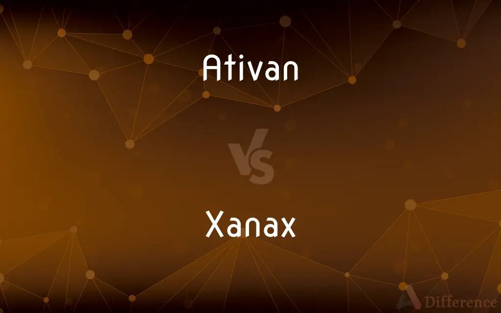 Ativan vs. Xanax — What's the Difference?