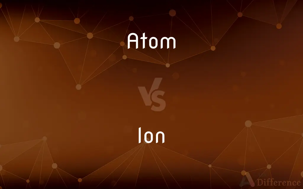 Atom vs. Ion — What's the Difference?